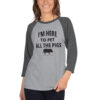I'm Here To Pet All The Pigs 3/4 sleeve raglan shirt - Image 7