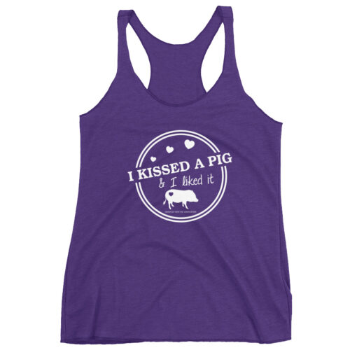 I Kissed a Pig & I Liked It Women's Racerback Tank